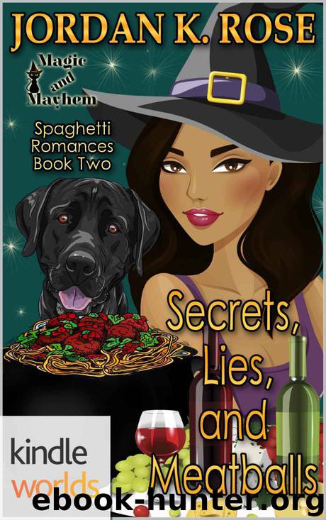 Magic and Mayhem: Secrets, Lies, and Meatballs (Kindle Worlds Novella) (Spaghetti Romances Book 2) by Jordan K. Rose