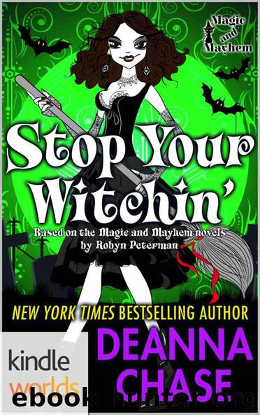 Magic and Mayhem: Stop Your Witchin' (Kindle Worlds Novella) (Ida May Chronicles Book 3) by Deanna Chase