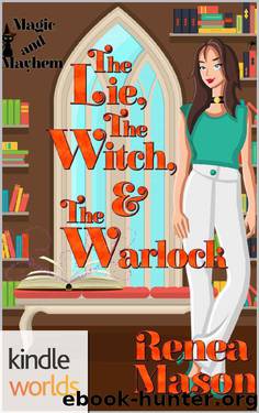 Magic and Mayhem: The Lie, the Witch, and the Warlock (Kindle Worlds Novella) by Renea Mason