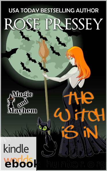Magic and Mayhem: The Witch Is In (Kindle Worlds Novella) by Rose Pressey