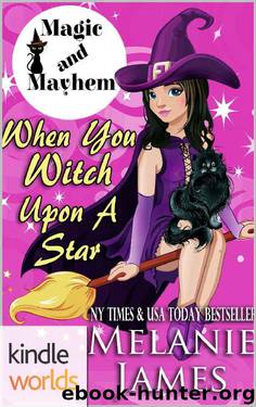 Magic and Mayhem: When You Witch Upon A Star (Kindle Worlds Novella) by Melanie James