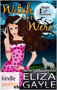 Magic and Mayhem: Witch and Were (Kindle Worlds Novella) by Eliza Gayle