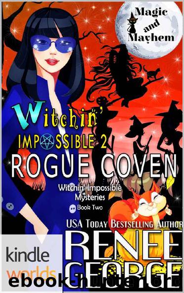 Magic and Mayhem: Witchin Impossible 2: Rogue Coven (Kindle Worlds Novella) (Witchin' Impossible Mysteries) by Renee George