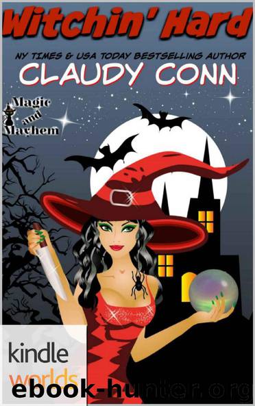 Magic and Mayhem: Witchin' Hard (Kindle Worlds Novella) by Claudy Conn