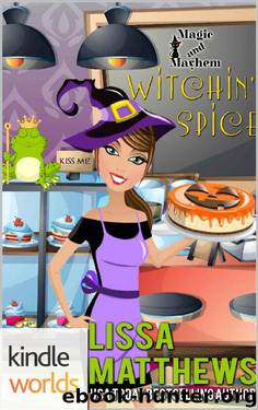 Magic and Mayhem: Witchin' Spice (Kindle Worlds Novella) by Lissa Matthews
