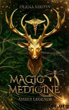Magic and Medicine: Urban Fantasy Romance (Amber Legends Book 1) by Olena Nikitin