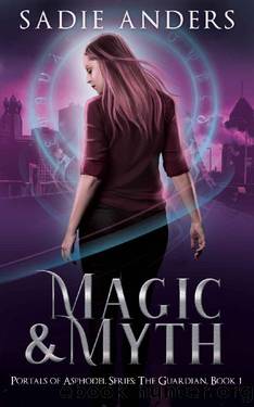 Magic and Myth: Portals of Asphodel Series: The Guardian, Book 1 by Sadie Anders