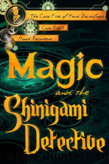 Magic and the Shinigami Detective (The Case Files of Henri Davenforth Book 1) by Honor Raconteur
