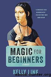 Magic for Beginners: Stories by Kelly Link