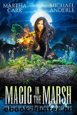 Magic in the Marsh (Academy of Necessary Magic Book 2) by Martha Carr & Michael Anderle