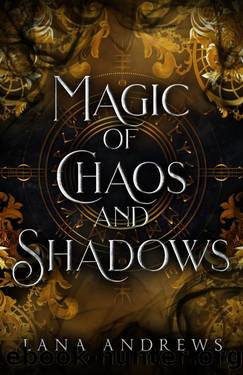 Magic of Chaos and Shadows: A Steamy, Best-Friends-to-Lovers, Good-vs-Evil Romance by Lana Andrews
