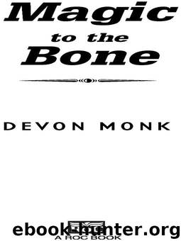 Magic to the Bone by DEVON MONK