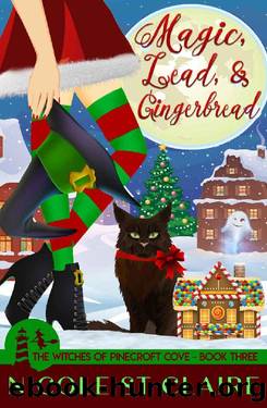 Magic, Lead, and Gingerbread (The Witches of Pinecroft Cove Book 3) by Nicole St Claire