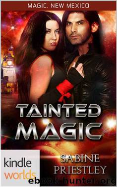 Magic, New Mexico: Tainted Magic (Kindle Worlds Novella) by Sabine Priestley