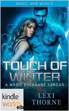Magic, New Mexico: Touch of Winter (Kindle Worlds Novella) (A Magic Exchange Abroad Book 1) by Lexi Thorne