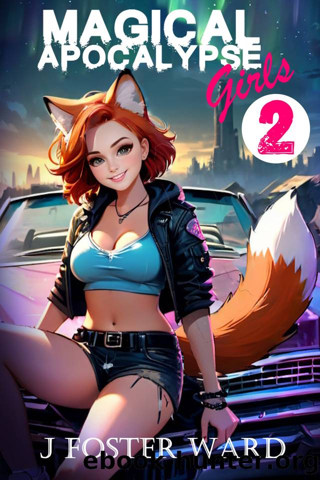 Magical Apocalypse Girls 2: Hot Wheels: A monster-girl harem adventure by J Foster Ward