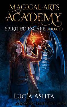 Magical Arts Academy 10: Spirited Escape by Lucia Ashta