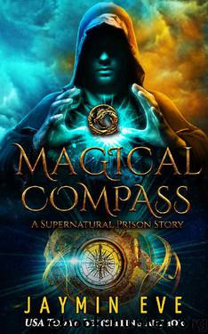 Magical Compass: A Supernatural Prison Story by Jaymin Eve