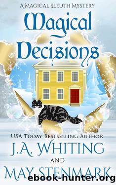 Magical Decisions: A Paranormal Women's Fiction Cozy Mystery (A Magical Sleuth Mystery Book 2) by J A Whiting & May Stenmark