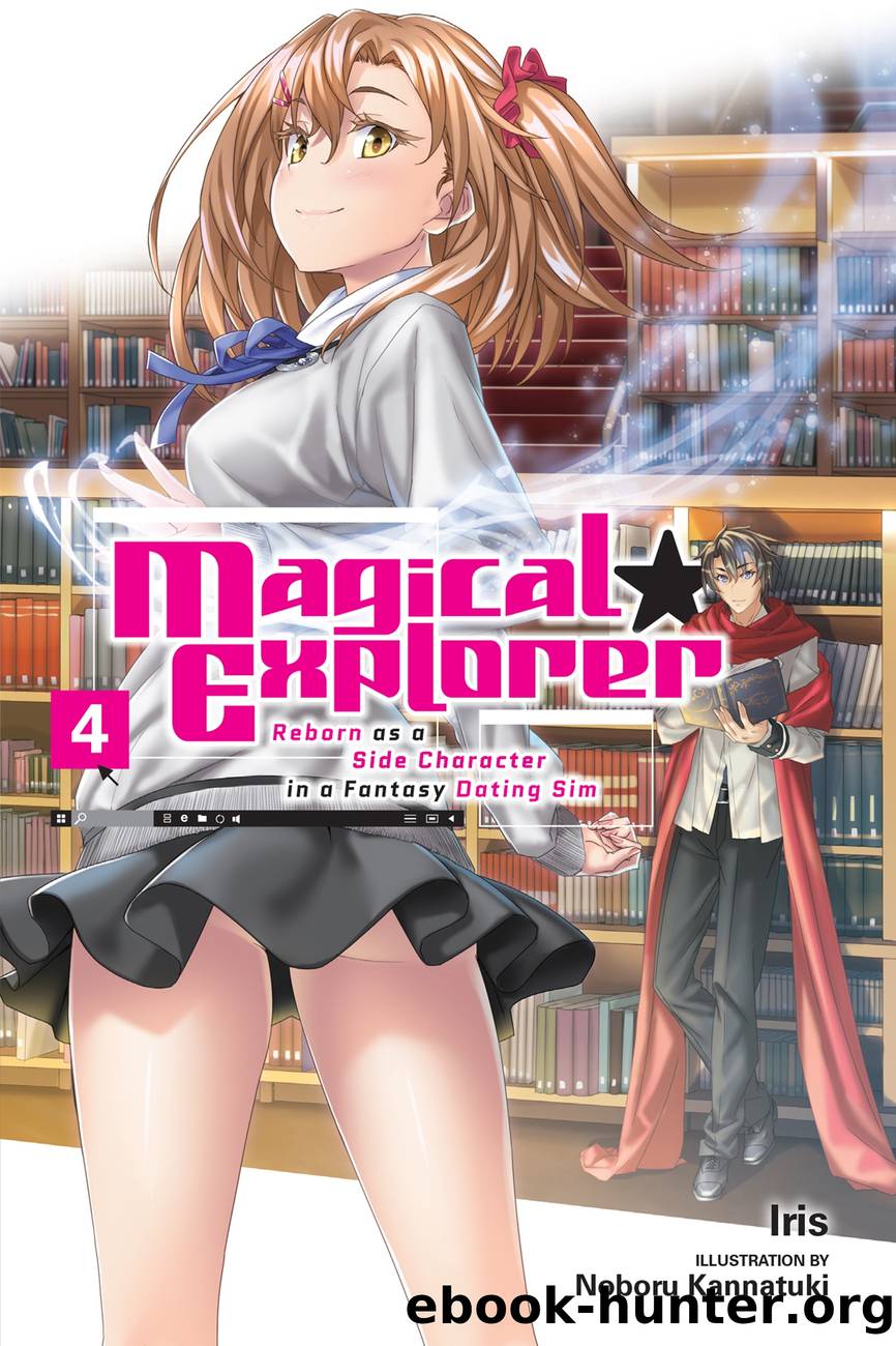 Magical Explorer: Reborn as a Side Character in a Fantasy Dating Sim, Vol. 4 by Iris and Noboru Kannatuki