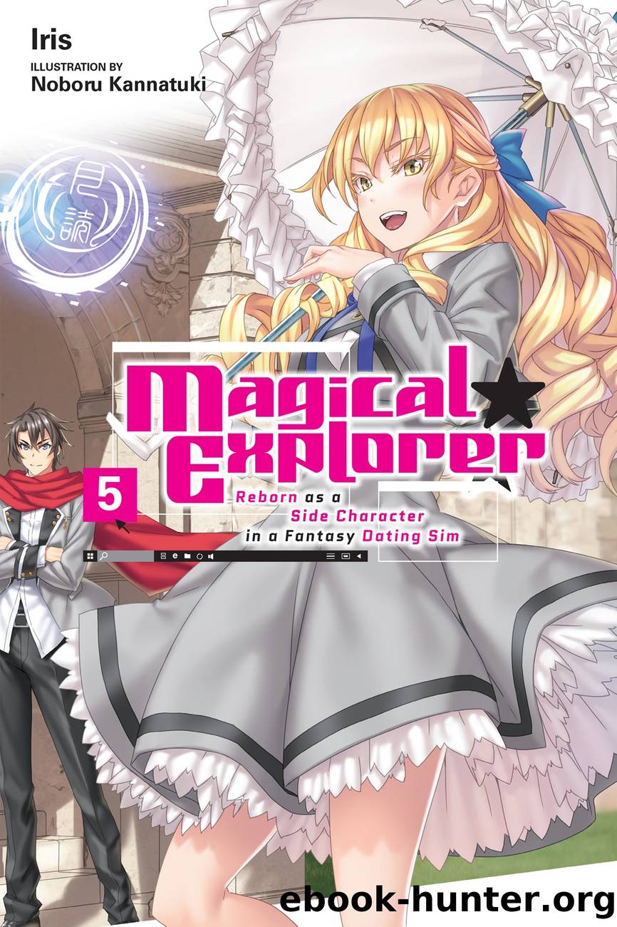 Magical Explorer: Reborn as a Side Character in a Fantasy Dating Sim, Vol. 5 by Iris and Noboru Kannatuki