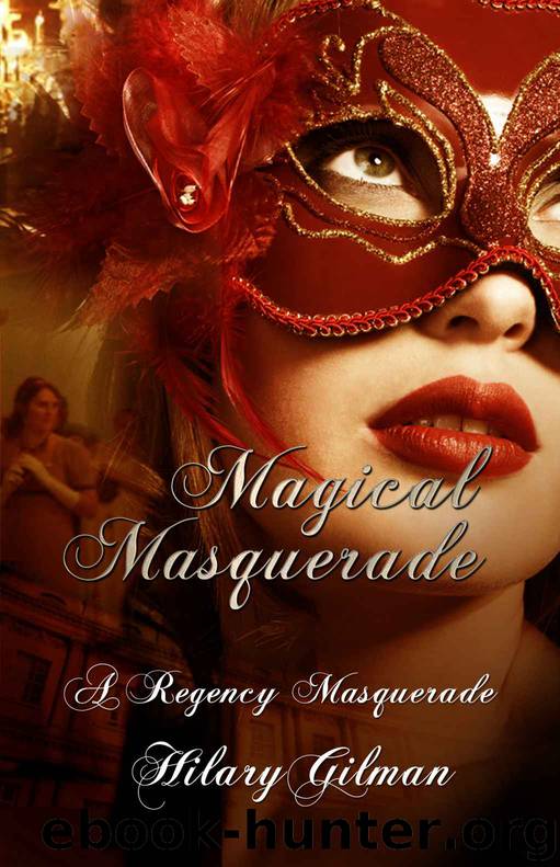 Magical Masquerade: A Regency Masquerade by Gilman Hilary
