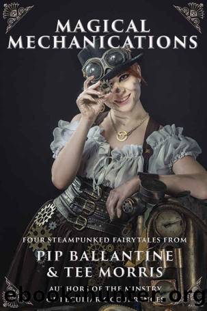 Magical Mechanications by Philippa Ballantine