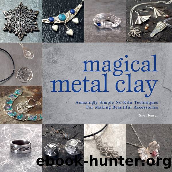 Magical Metal Clay by Sue Heaser