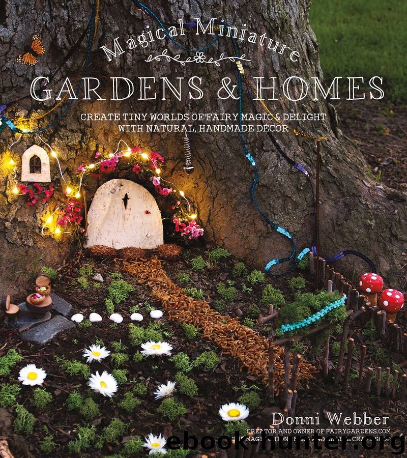Magical Miniature Gardens & Homes by Donni Webber