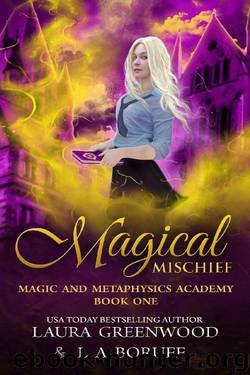 Magical Mischief (Magic And Metaphysics Academy Book 1) by Laura Greenwood & L.A. Boruff