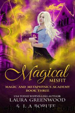 Magical Misfit (Magic And Metaphysics Academy Book 3) by Laura Greenwood & L.A. Boruff