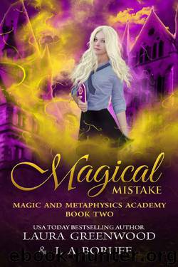 Magical Mistake (Magic And Metaphysics Academy Book 2) by Laura Greenwood & L.A. Boruff