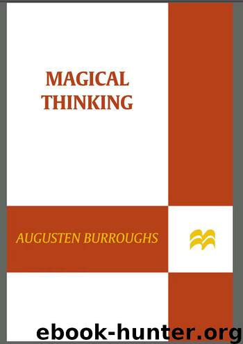 Magical Thinking: True Stories by Burroughs Augusten