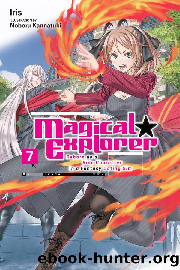 MagicalâExplorer: Reborn as a Side Character in a Fantasy Dating Sim, Vol. 7 by Iris and Noboru Kannatuki