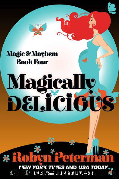 Magically Delicious: Magic and Mayhem Book Four by Robyn Peterman