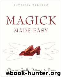 Magick Made Easy: Charms, Spells, Potions and Power by Patricia Telesco