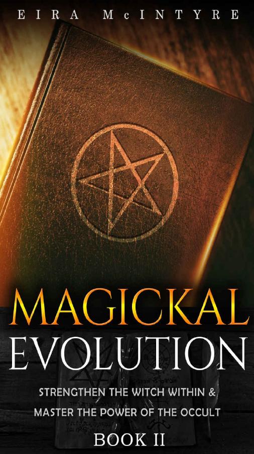Magickal Evolution - Strengthen the Witch Within & Master the Power of the Occult: Book 02 (Candle, Crystal & Kitchen Magic ) (How to Become a Witch) by Eira McIntyre