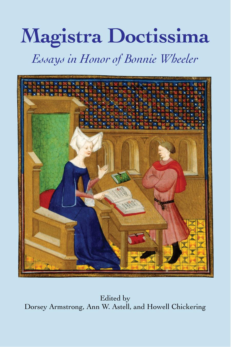 Magistra Doctissima: Essays in Honor of Bonnie Wheeler by Dorsey Armstrong   Ann W. Astell Howell Chickering (ed.)