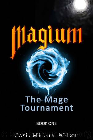 Magium: The Mage Tournament: Book 1 by Chris Michael Wilson