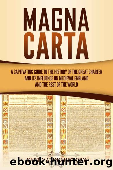Magna Carta: A Captivating Guide to the History of the Great Charter and its Influence on Medieval England and the Rest of the World by Captivating History