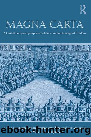 Magna Carta: A Central European perspective of our common heritage of freedom by Zbigniew Rau & Przemysław Żurawski vel Grajewski & Marek Tracz-Tryniecki