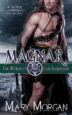 Magnar (The Wolves of Clan Sutherland Book 1) by Mary Morgan