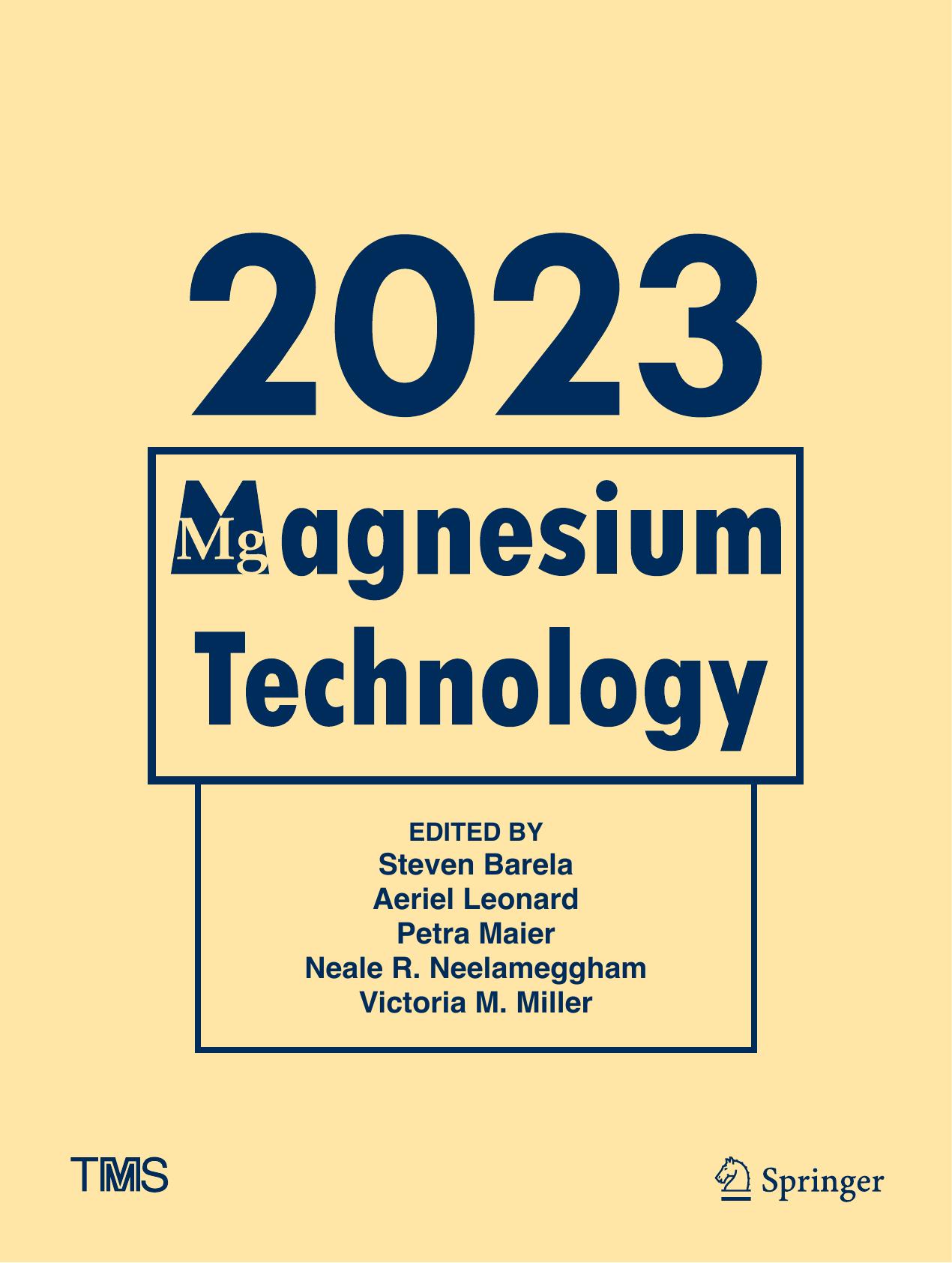 Magnesium Technology 2023 by Steven Barela Aeriel Leonard Petra Maier Neale R. Neelameggham Victoria M. Miller
