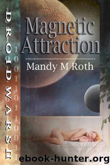Magnetic Attraction (Droid Wars, #2) by Mandy M. Roth