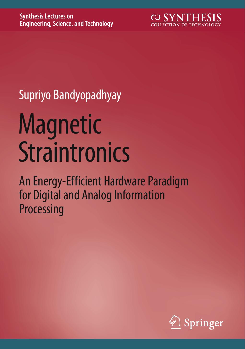 Magnetic Straintronics: An Energy-Efficient Hardware Paradigm for Digital and Analog Information Processing by Supriyo Bandyopadhyay