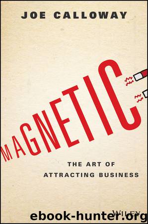 Magnetic: The Art of Attracting Business by Joe Calloway