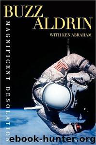 Magnificent Desolation: The Long Journey Home From the Moon by Buzz Aldrin; Ken Abraham