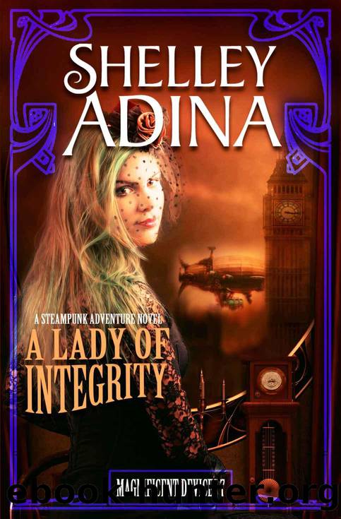 Magnificent Devices 07 - A Lady of Integrity by Shelley Adina