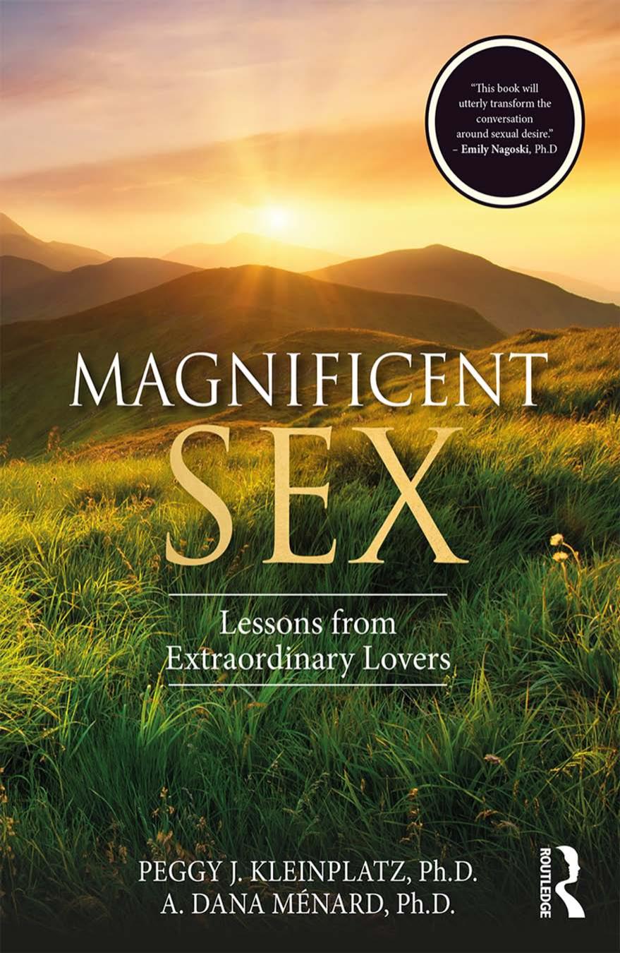 Magnificent Sex: Lessons From Extraordinary Lovers by Peggy J. Kleinplatz & A. Dana Ménard