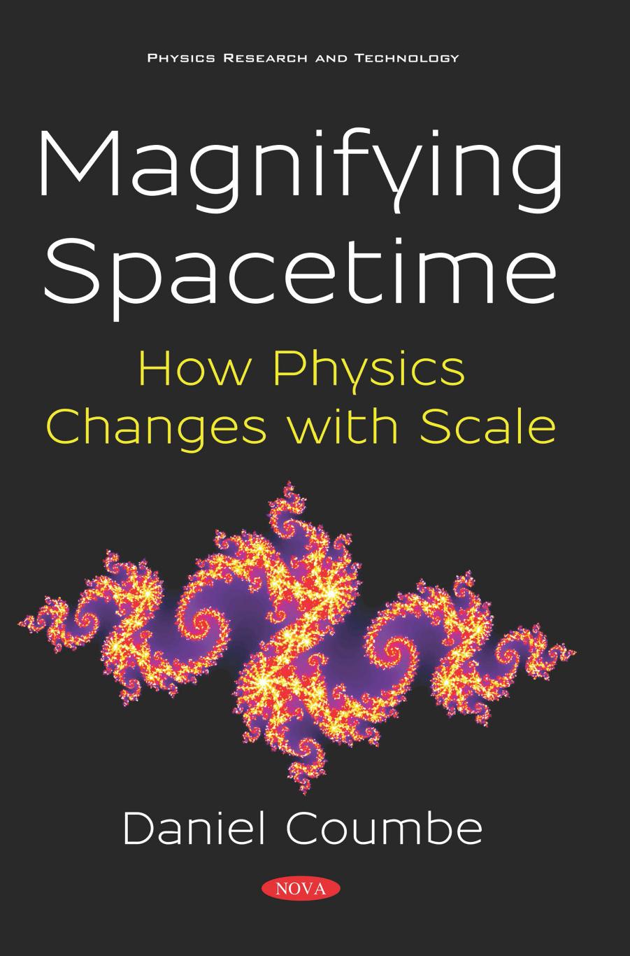 Magnifying Spacetime: How Physics Changes with Scale: How Physics Changes with Scale by Daniel Nathan Coumbe